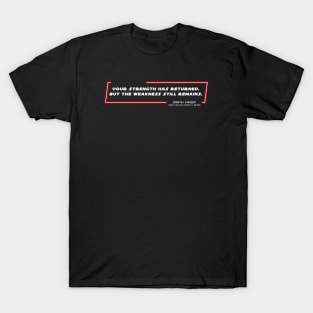 OWKS - DV - Weakness - Quote T-Shirt